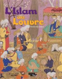 L'Islam au Louvre. Publié le 21/06/12. Paris